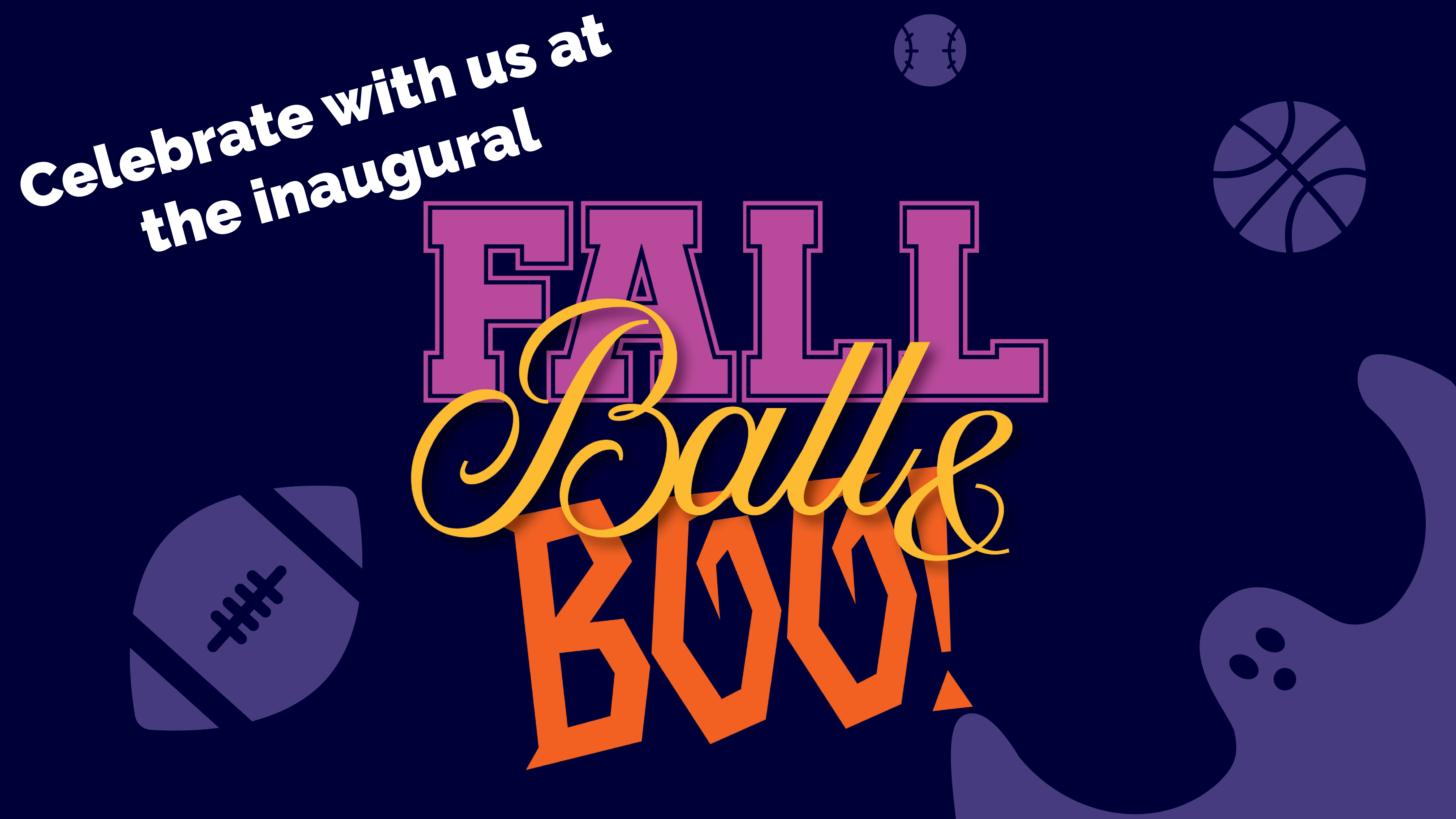 Celebrate with us at the inaugural Fall Ball and Boo.