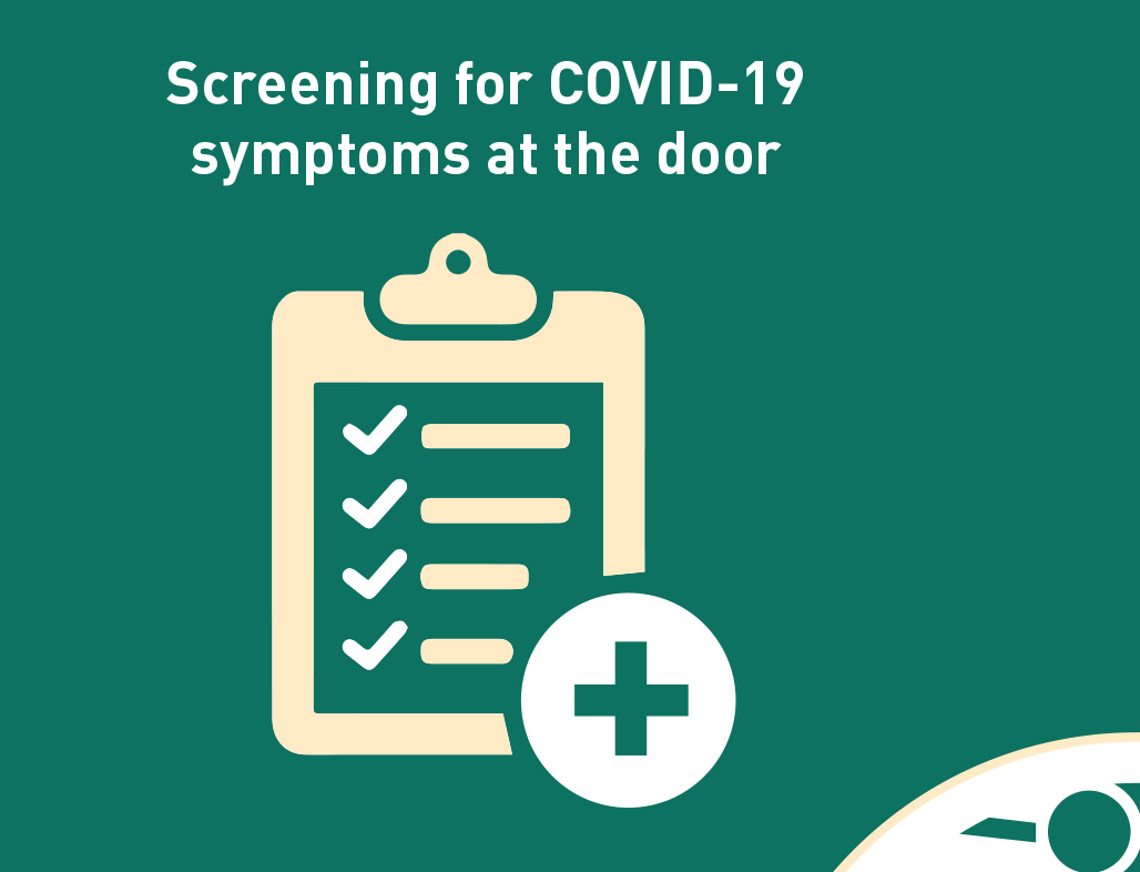Screening for COVID-19 symptoms at the door.